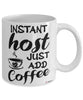 Funny Host Mug Instant Host Just Add Coffee Cup White
