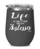 Funny Hostess Wine Glass Life Is Better With Hostesses 12oz Stainless Steel Black