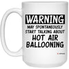 Funny Hot Air Ballooning Mug Warning May Spontaneously Start Talking About Hot Air Ballooning Coffee Cup 15oz White 21504