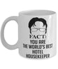 Funny Hotel Housekeeper Mug Fact You Are The Worlds B3st Hotel Housekeeper Coffee Cup White