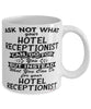 Funny Hotel Receptionist Mug Ask Not What Your Hotel Receptionist Can Do For You Coffee Cup 11oz 15oz White