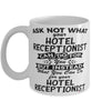 Funny Hotel Receptionist Mug Ask Not What Your Hotel Receptionist Can Do For You Coffee Cup 11oz 15oz White