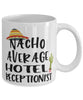 Funny Hotel Receptionist Mug Nacho Average Hotel Receptionist Coffee Mug 11oz White