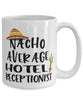 Funny Hotel Receptionist Mug Nacho Average Hotel Receptionist Coffee Cup 15oz White