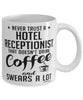 Funny Hotel Receptionist Mug Never Trust A Hotel Receptionist That Doesn't Drink Coffee and Swears A Lot Coffee Cup 11oz 15oz White