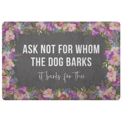 Funny Housewarming Doormat Ask Not For Whom The Dog Barks It Barks For Thee