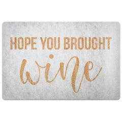 Funny Housewarming Doormat Hope You Brought Wine