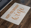 Funny Housewarming Doormat Hope You Brought Wine