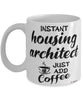 Funny Housing Architect Mug Instant Housing Architect Just Add Coffee Cup White