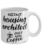 Funny Housing Architect Mug Instant Housing Architect Just Add Coffee Cup White