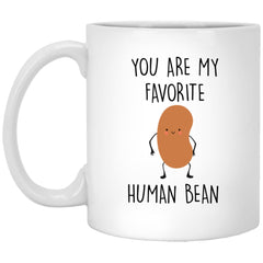 Funny Human Bean Mug Gift You Are My Favorite Human Bean Coffee Cup 11oz White XP8434