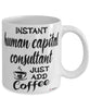 Funny Human Capital Consultant Mug Instant Human Capital Consultant Just Add Coffee Cup White