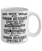 Funny Human Resource Specialist Mug Ask Not What Your HR Specialist Can Do For You Coffee Cup 11oz 15oz White