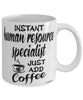Funny Human Resource Specialist Mug Instant Human Resource Specialist Just Add Coffee Cup White