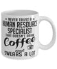 Funny Human Resource Specialist Mug Never Trust A Human Resource Specialist That Doesn't Drink Coffee and Swears A Lot Coffee Cup 11oz 15oz White