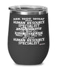 Funny Human Resource Specialist Wine Glass Ask Not What Your HR Specialist Can Do For You 12oz Stainless Steel Black