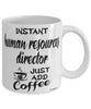 Funny Human Resources Director Mug Instant Human Resources Director Just Add Coffee Cup White