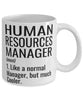 Funny Human Resources Manager Mug Like A Normal Manager But Much Cooler Coffee Cup 11oz 15oz White