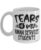 Funny Human Services Professor Teacher Mug Tears Of My Human Services Students Coffee Cup White