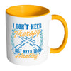 Funny Hunting Mug I Dont Need Therapy White 11oz Accent Coffee Mugs