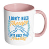 Funny Hunting Mug I Dont Need Therapy White 11oz Accent Coffee Mugs