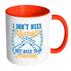 Funny Hunting Mug I Dont Need Therapy White 11oz Accent Coffee Mugs