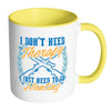 Funny Hunting Mug I Dont Need Therapy White 11oz Accent Coffee Mugs