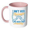 Funny Hunting Mug I Dont Need Therapy White 11oz Accent Coffee Mugs