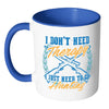 Funny Hunting Mug I Dont Need Therapy White 11oz Accent Coffee Mugs