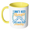 Funny Hunting Mug I Dont Need Therapy White 11oz Accent Coffee Mugs