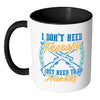 Funny Hunting Mug I Dont Need Therapy White 11oz Accent Coffee Mugs