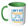 Funny Hunting Mug I Dont Need Therapy White 11oz Accent Coffee Mugs