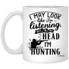 Funny Hunting Mug I May Look Like I'm Listening But In My Head I'm Hunting Coffee Cup 11oz White XP8434