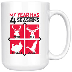 Funny Hunting Mug My Year Has 4 Seasons Deer Elk Duck 15oz White Coffee Mugs