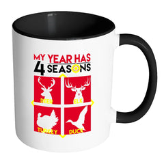 Funny Hunting Mug My Year Has 4 Seasons White 11oz Accent Coffee Mugs