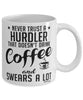 Funny Hurdling Mug Never Trust A Hurdler That Doesn't Drink Coffee and Swears A Lot Coffee Cup 11oz 15oz White