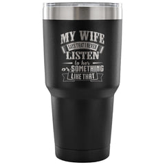 Funny Husband Insulated Coffee Travel Mug Wife Say 30 oz Stainless Steel Tumbler