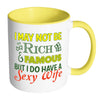 Funny Husband Mug May Not Be Rich Famous But I White 11oz Accent Coffee Mugs