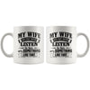 Funny Husband Mug My Wife Say That I Never Listen To Her 11oz White Coffee Mugs