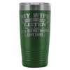 Funny Husband Travel Mug Wife Say I Never Listen To 20oz Stainless Steel Tumbler