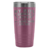 Funny Husband Travel Mug Wife Say I Never Listen To 20oz Stainless Steel Tumbler