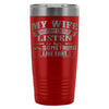 Funny Husband Travel Mug Wife Say I Never Listen To 20oz Stainless Steel Tumbler