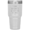 Funny Husband Wife Tumbler Thank Goodness We Didnt Make Ugly Babies Laser Etched 30oz Stainless Steel Tumbler