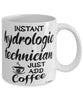 Funny Hydrologic Technician Mug Instant Hydrologic Technician Just Add Coffee Cup White