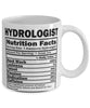Funny Hydrologist Nutritional Facts Coffee Mug 11oz White