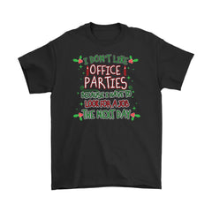 Funny I Dont Like Office Parties Because I Have To Shirt Gildan Mens T-Shirt