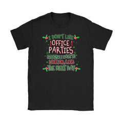 Funny I Dont Like Office Parties Because I Have To Shirt Gildan Womens T-Shirt