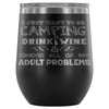 Funny I Just Want To Go Camping Drink Wine 12 oz Stainless Steel Wine Tumbler