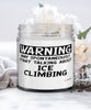 Funny Ice Climbing Candle Warning May Spontaneously Start Talking About Ice climbing 9oz Vanilla Scented Candles Soy Wax