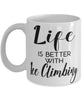 Funny Ice Climbing Mug Life Is Better With Ice Climbing Coffee Cup 11oz 15oz White